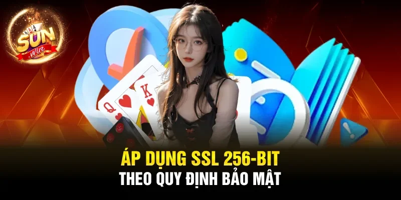 Áp dụng SSL 256-bit theo quy định bảo mật