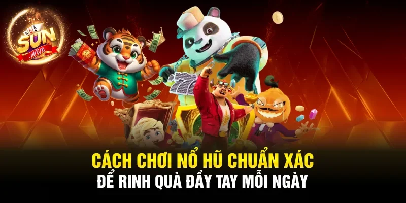 Cách Chơi Nổ Hũ