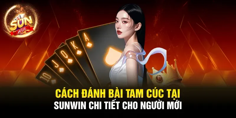 Cách Đánh Bài Tam Cúc