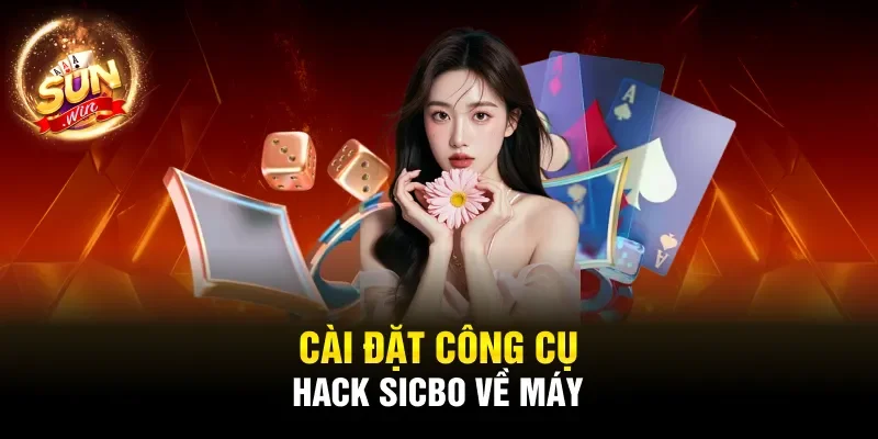 Cài đặt công cụ hack Sicbo về máy