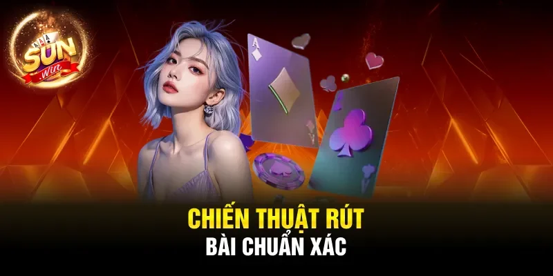 Chiến thuật rút bài chuẩn xác