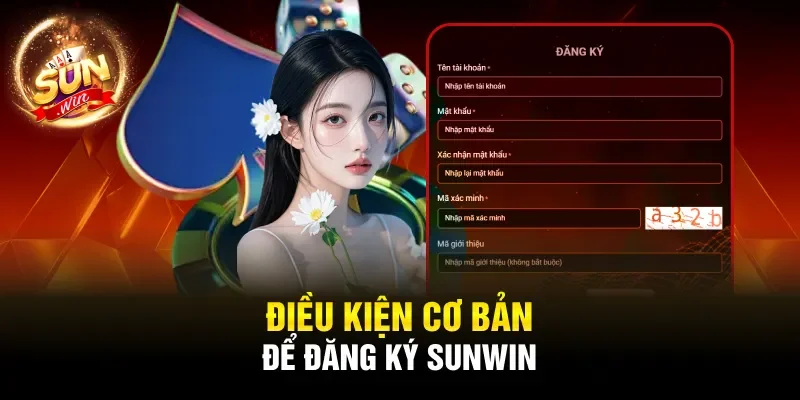 Điều kiện cơ bản để đăng ký Sunwin