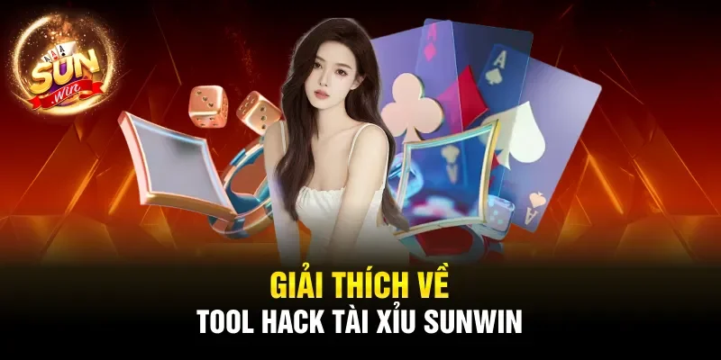 Giải thích về Tool hack Tài Xỉu Sunwin