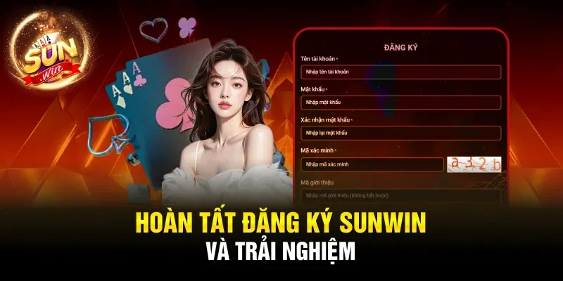 Hoàn tất đăng ký Sunwin và trải nghiệm
