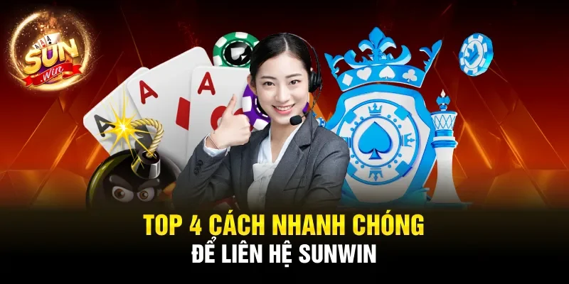 Top 4 cách nhanh chóng để liên hệ Sunwin