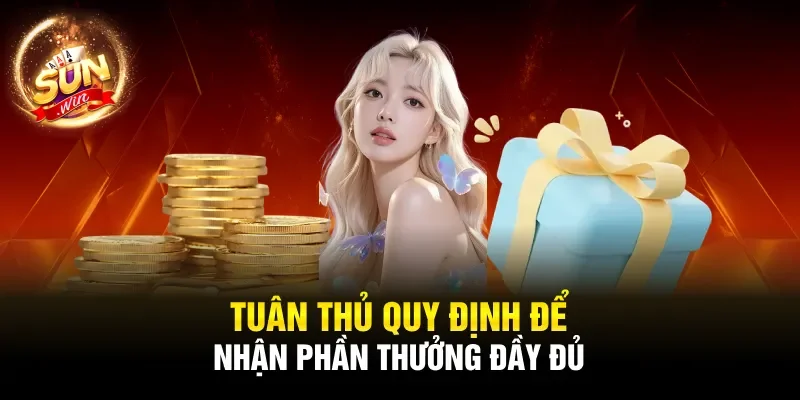 Tuân thủ quy định để nhận phần thưởng đầy đủ